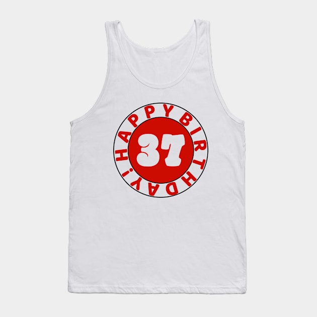 Happy 37th Birthday Tank Top by colorsplash